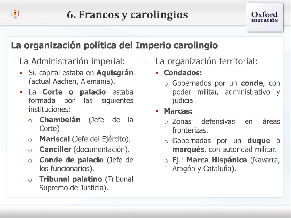 6. Francos y carolingios La organización política del Imperio carolingio. La Administración imperial: