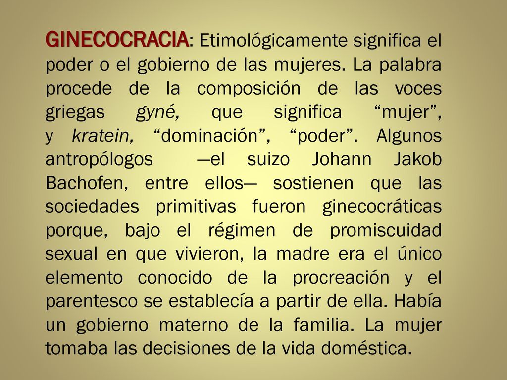 GINECOCRACIA: Etimológicamente significa el poder o el gobierno de las mujeres.
