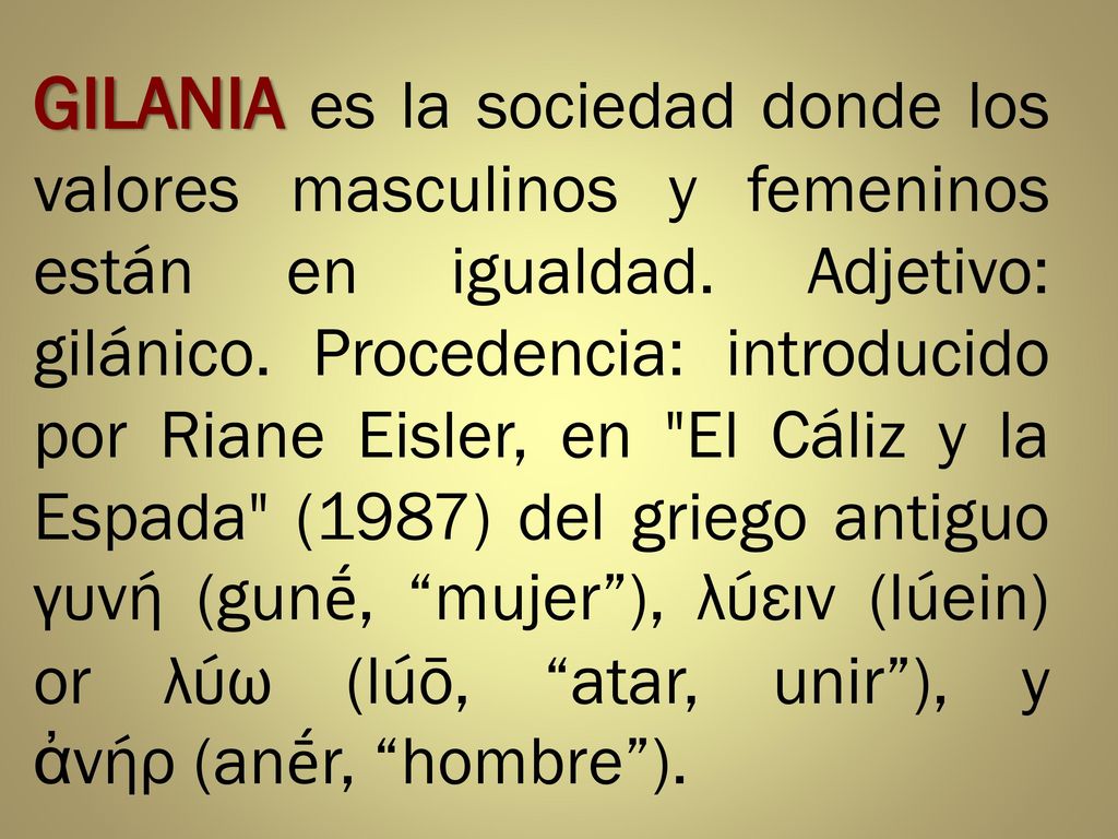 GILANIA es la sociedad donde los valores masculinos y femeninos están en igualdad.