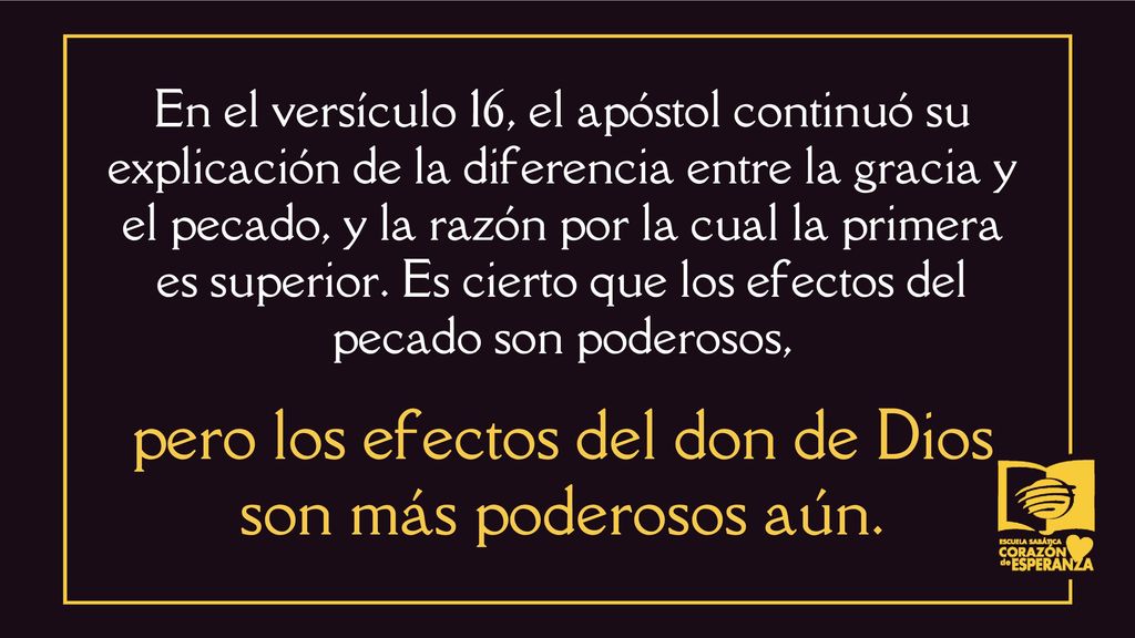 pero los efectos del don de Dios son más poderosos aún.