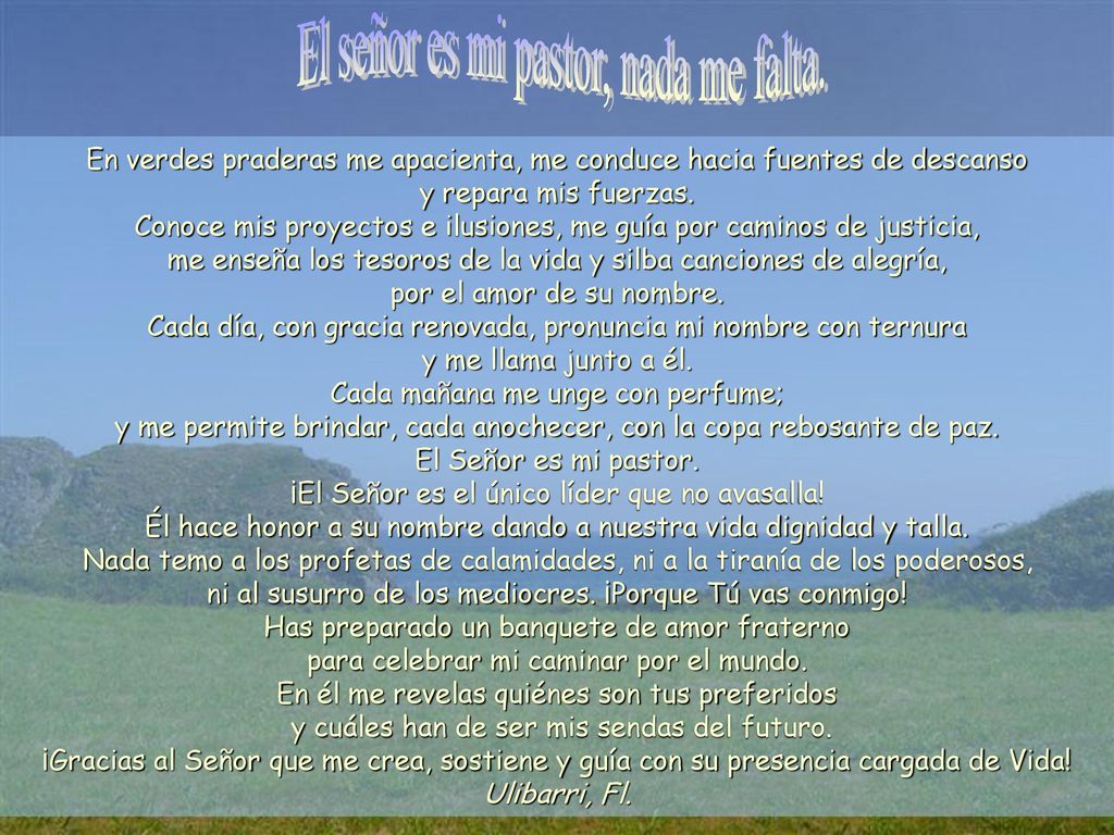 El señor es mi pastor, nada me falta.