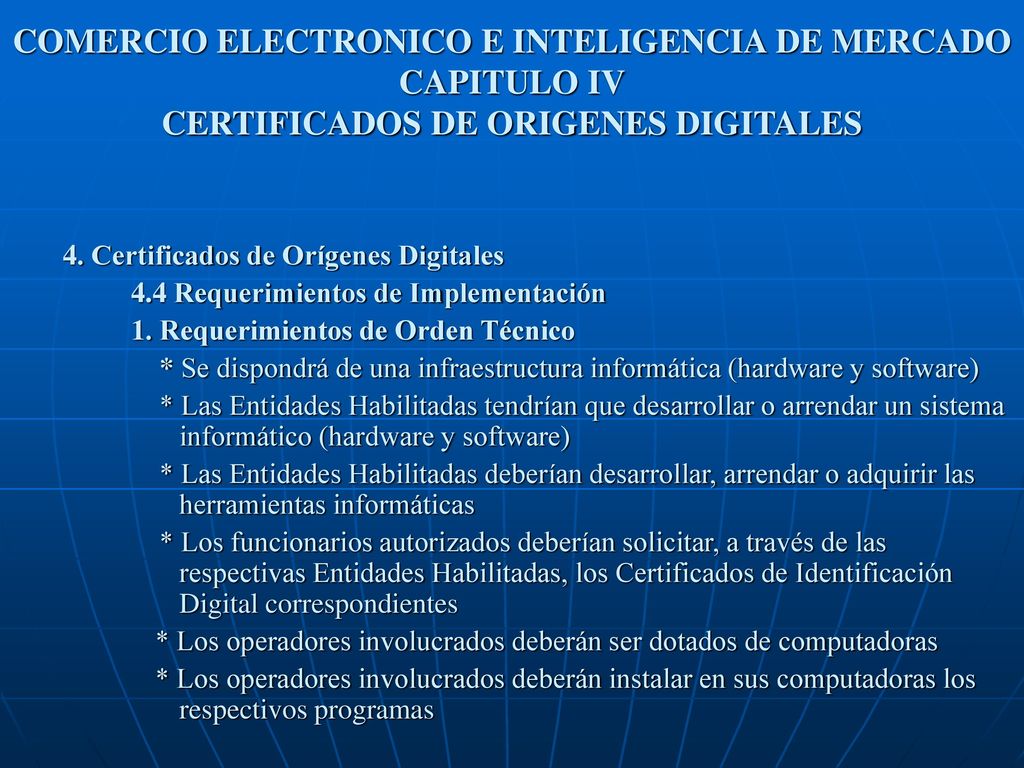 COMERCIO ELECTRONICO E INTELIGENCIA DE MERCADO CAPITULO IV CERTIFICADOS DE ORIGENES DIGITALES