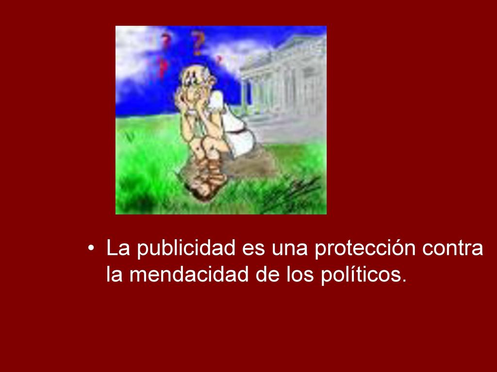 La publicidad es una protección contra la mendacidad de los políticos.