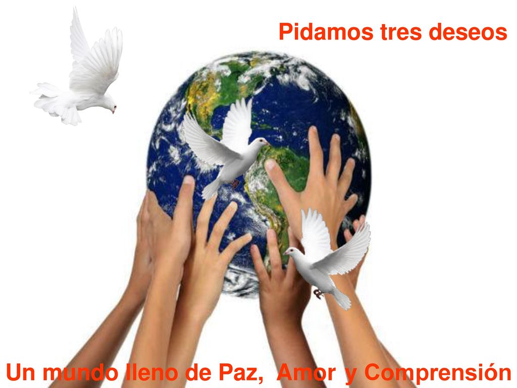Pidamos tres deseos Un mundo lleno de Paz, Amor y Comprensión 14