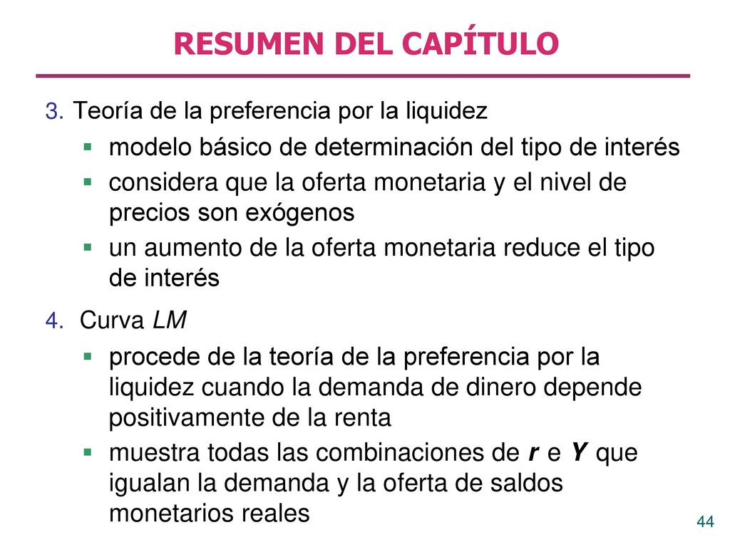 RESUMEN DEL CAPÍTULO Teoría de la preferencia por la liquidez. modelo básico de determinación del tipo de interés.