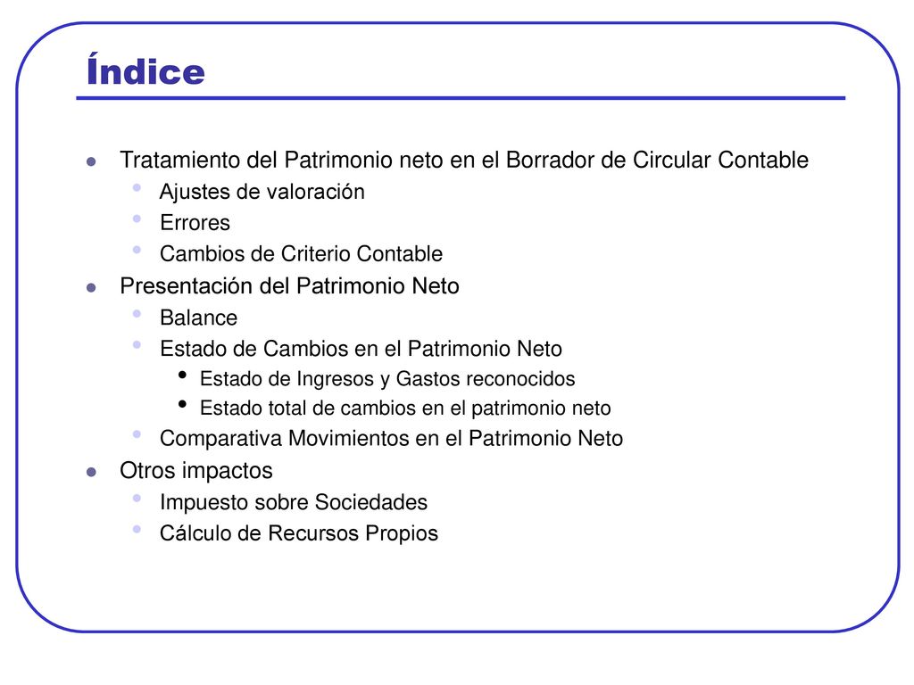 Índice Tratamiento del Patrimonio neto en el Borrador de Circular Contable. Ajustes de valoración.