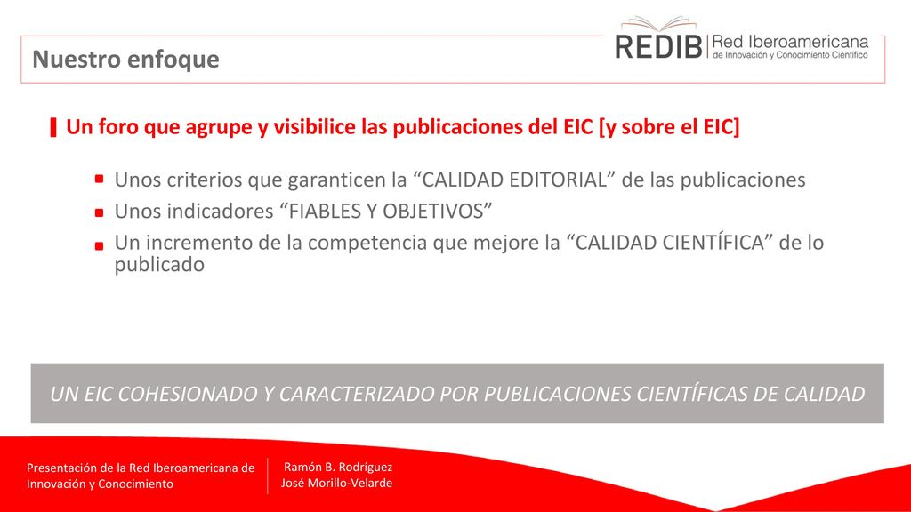 Nuestro enfoque Un foro que agrupe y visibilice las publicaciones del EIC [y sobre el EIC]