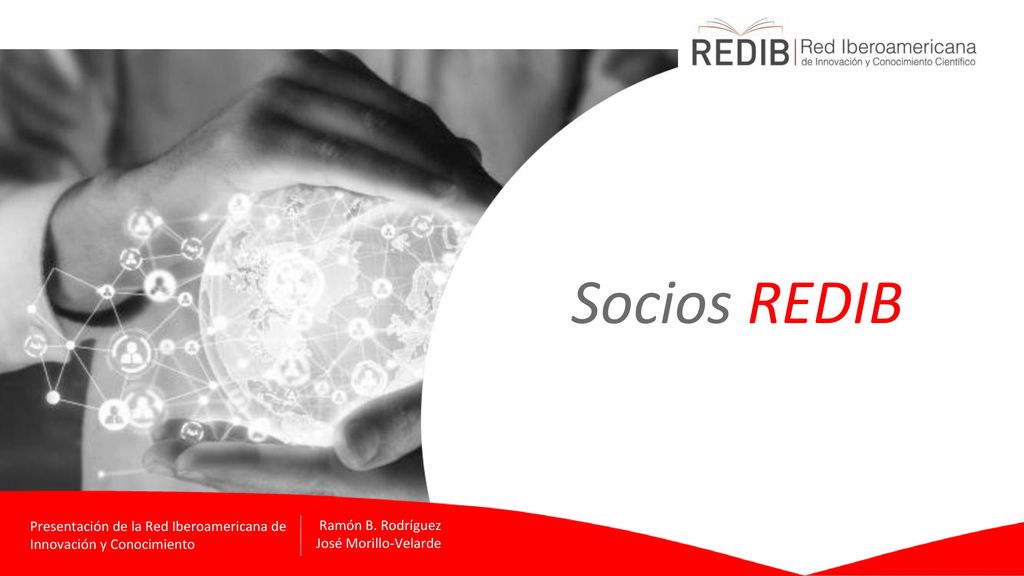 Socios REDIB Presentación de la Red Iberoamericana de Innovación y Conocimiento. Ramón B. Rodríguez.