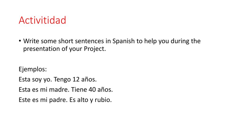 Activitidad Write some short sentences in Spanish to help you during the presentation of your Project.