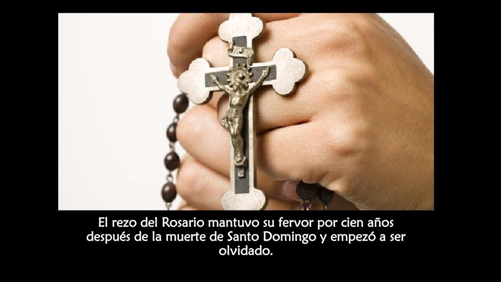 El rezo del Rosario mantuvo su fervor por cien años después de la muerte de Santo Domingo y empezó a ser olvidado.