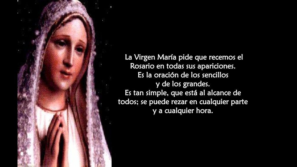 La Virgen María pide que recemos el Rosario en todas sus apariciones.