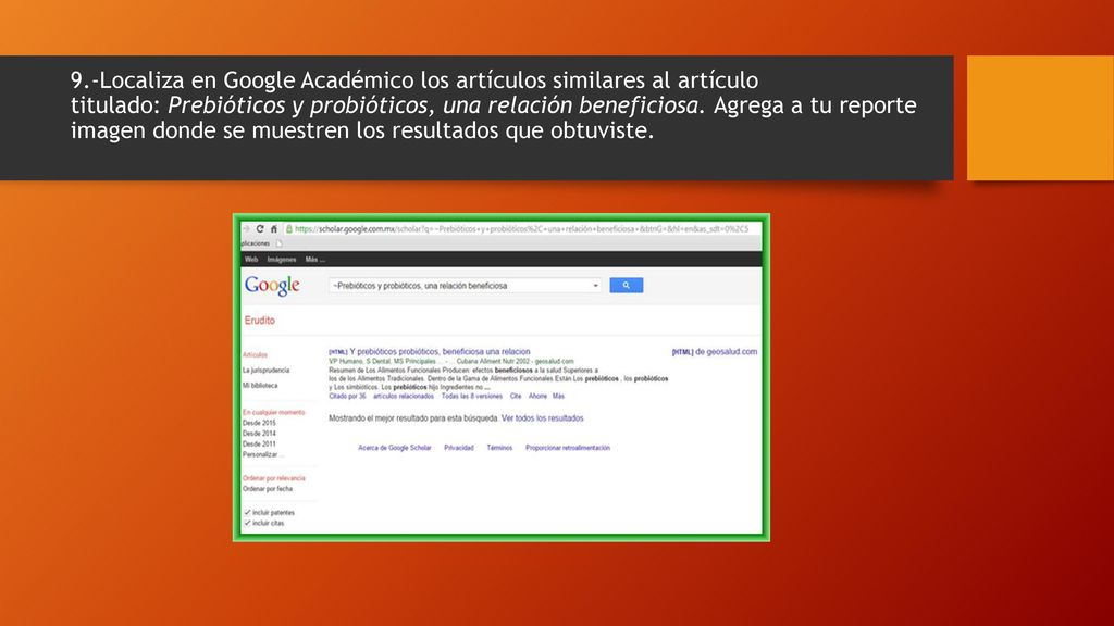 9.-Localiza en Google Académico los artículos similares al artículo titulado: Prebióticos y probióticos, una relación beneficiosa. Agrega a tu reporte imagen donde se muestren los resultados que obtuviste.