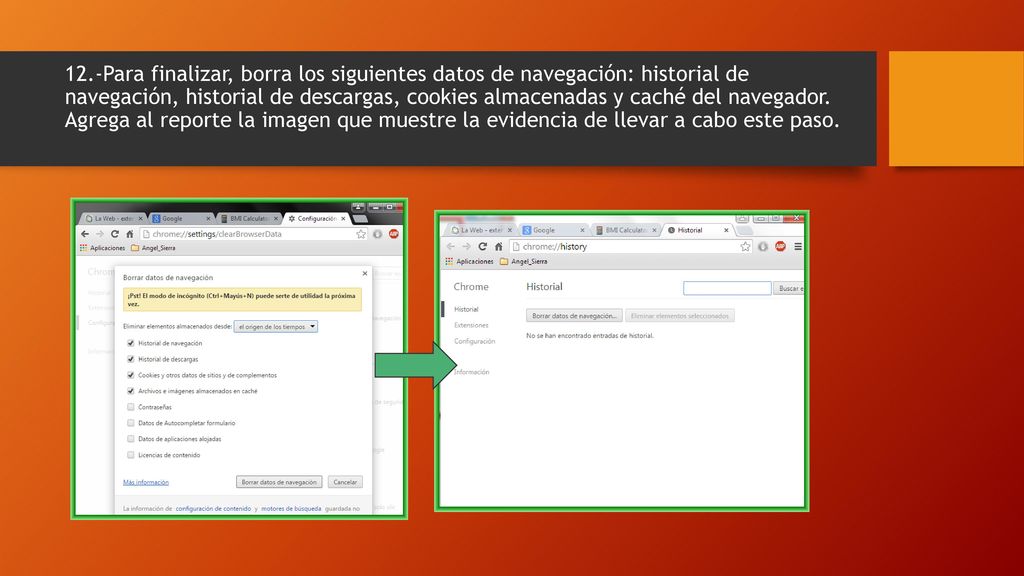 12.-Para finalizar, borra los siguientes datos de navegación: historial de navegación, historial de descargas, cookies almacenadas y caché del navegador.