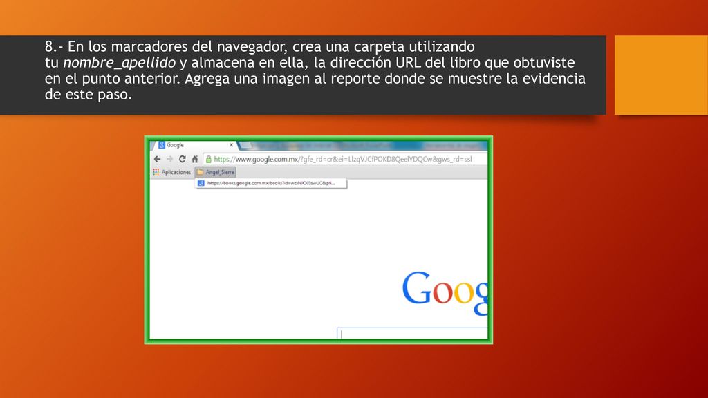 8.- En los marcadores del navegador, crea una carpeta utilizando tu nombre_apellido y almacena en ella, la dirección URL del libro que obtuviste en el punto anterior. Agrega una imagen al reporte donde se muestre la evidencia de este paso.
