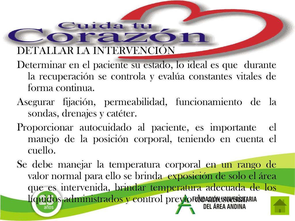 DETALLAR LA INTERVENCIÓN Determinar en el paciente su estado, lo ideal es que durante la recuperación se controla y evalúa constantes vitales de forma continua.