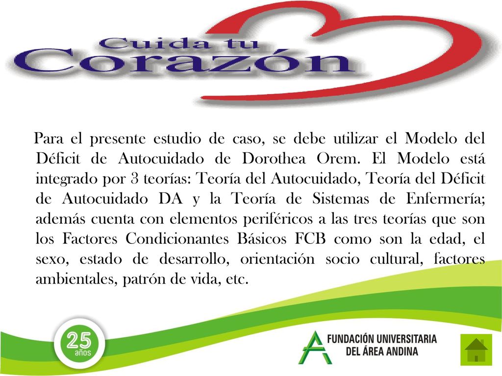 Para el presente estudio de caso, se debe utilizar el Modelo del Déficit de Autocuidado de Dorothea Orem.