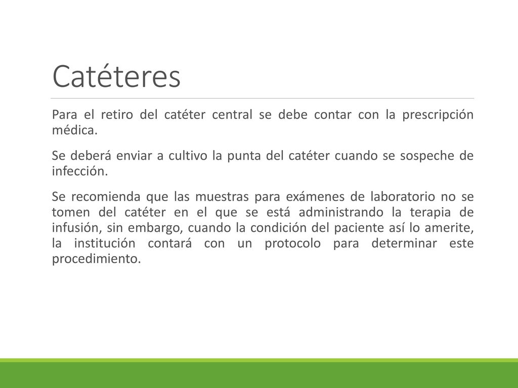 Catéteres Para el retiro del catéter central se debe contar con la prescripción médica.