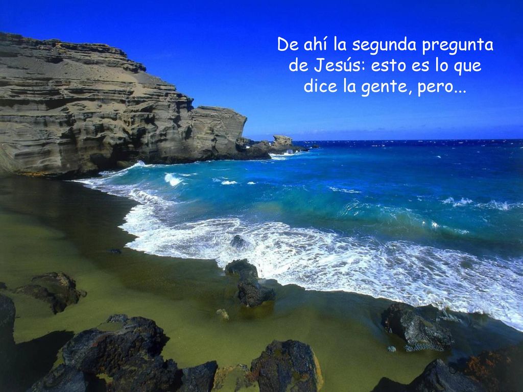 De ahí la segunda pregunta de Jesús: esto es lo que dice la gente, pero...