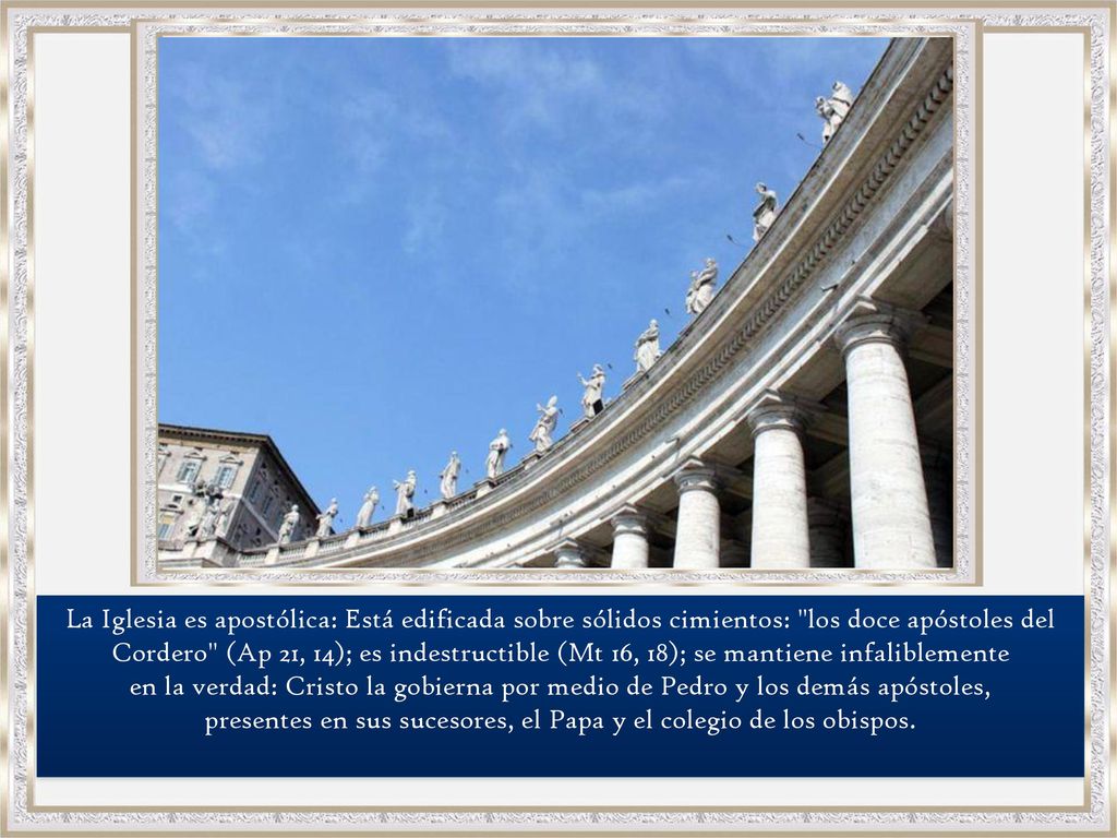 presentes en sus sucesores, el Papa y el colegio de los obispos.