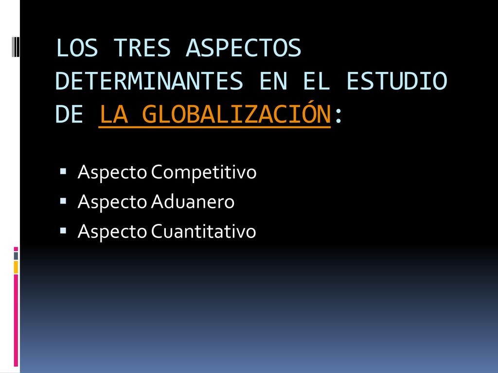 LOS TRES ASPECTOS DETERMINANTES EN EL ESTUDIO DE LA GLOBALIZACIÓN: