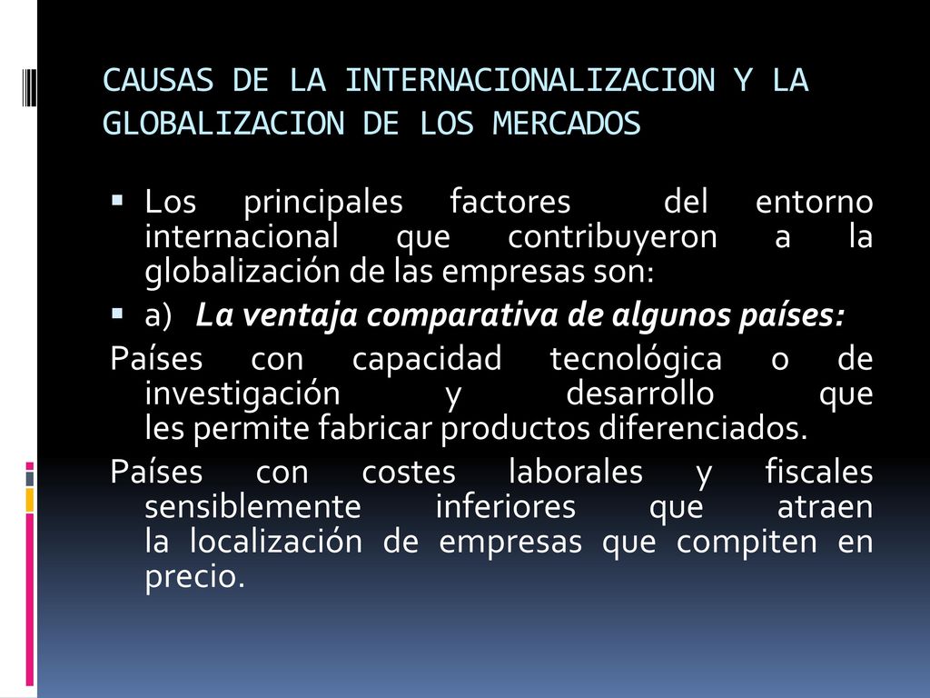 CAUSAS DE LA INTERNACIONALIZACION Y LA GLOBALIZACION DE LOS MERCADOS