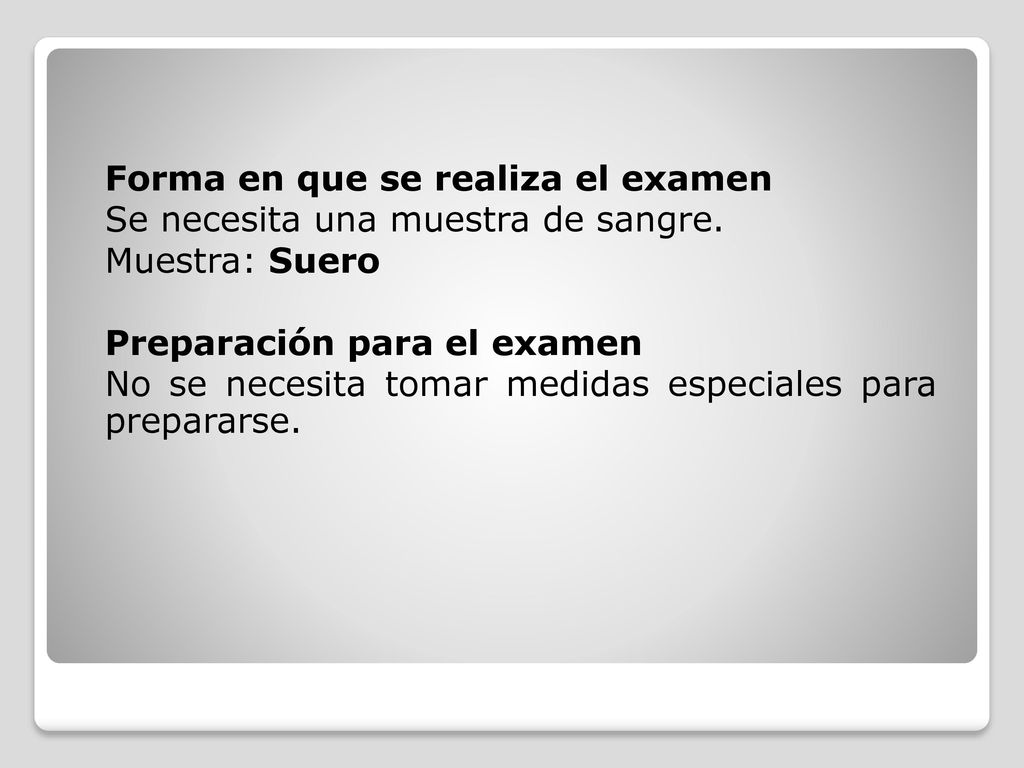 Forma en que se realiza el examen Se necesita una muestra de sangre