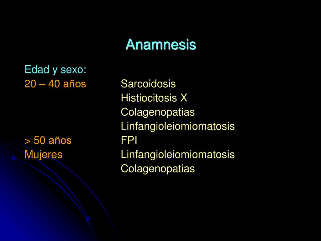 Anamnesis Edad y sexo: 20 – 40 años Sarcoidosis Histiocitosis X