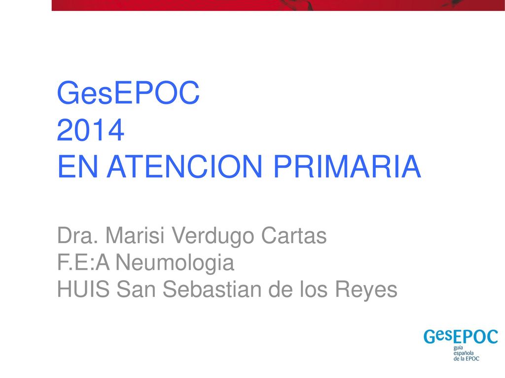 GesEPOC 2014 EN ATENCION PRIMARIA Dra. Marisi Verdugo Cartas F