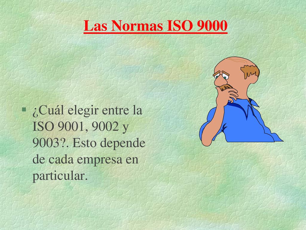 Las Normas ISO 9000 ¿Cuál elegir entre la ISO 9001, 9002 y