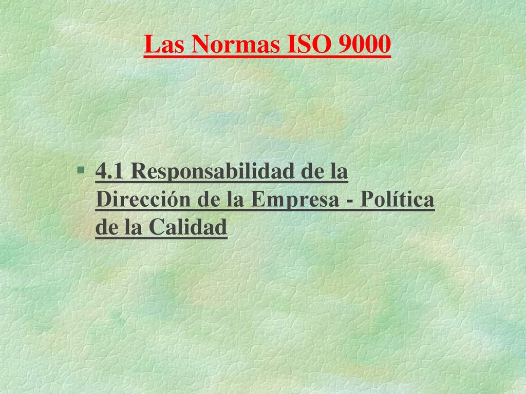 Las Normas ISO Responsabilidad de la Dirección de la Empresa - Política de la Calidad