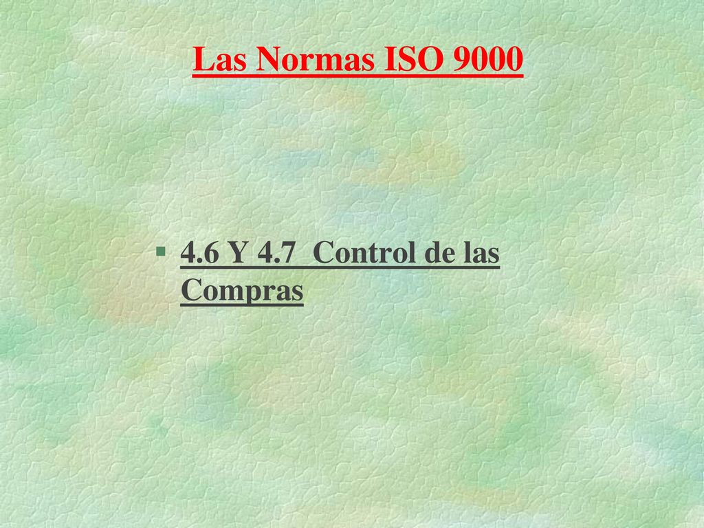 Las Normas ISO Y 4.7 Control de las Compras