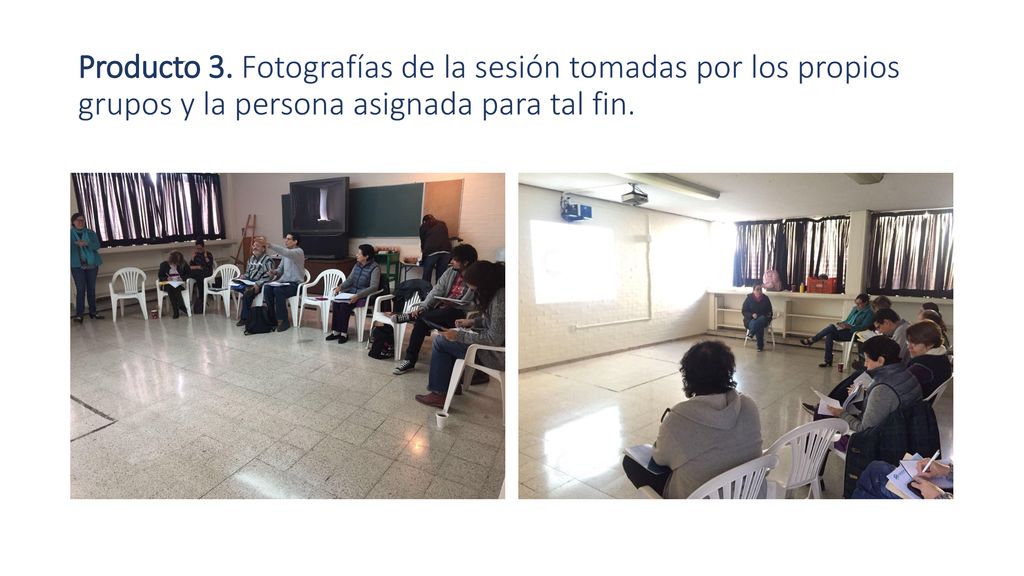 Producto 3. Fotografías de la sesión tomadas por los propios grupos y la persona asignada para tal fin.