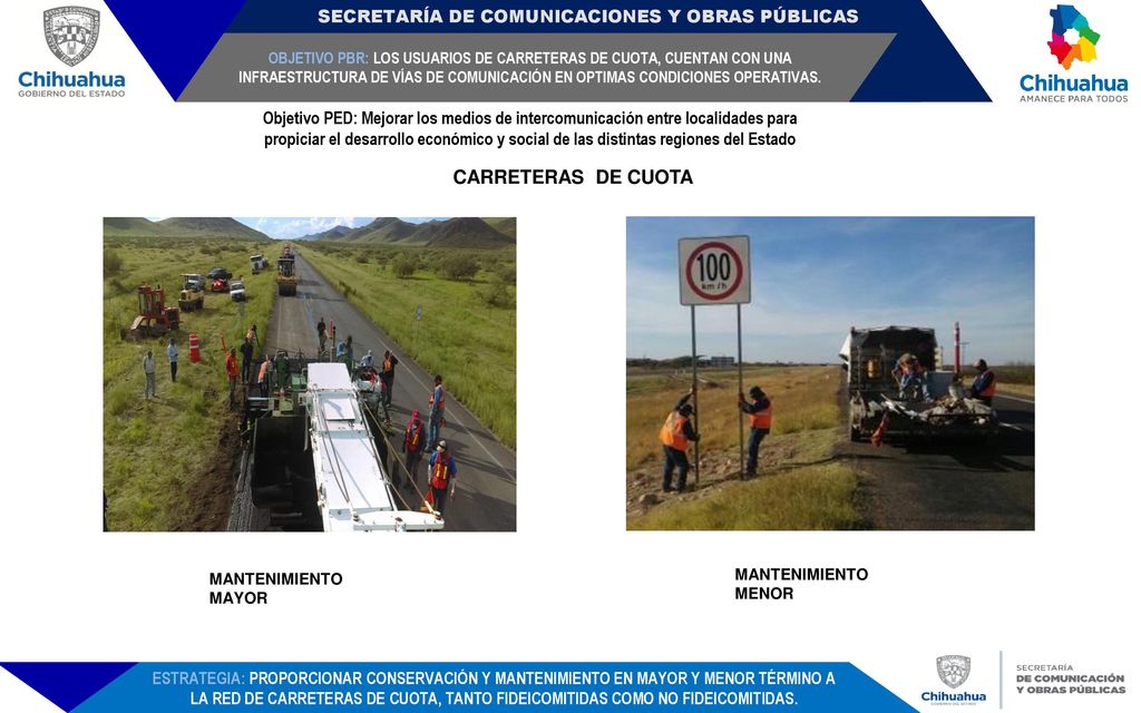 OBJETIVO PBR: LOS USUARIOS DE CARRETERAS DE CUOTA, CUENTAN CON UNA INFRAESTRUCTURA DE VÍAS DE COMUNICACIÓN EN OPTIMAS CONDICIONES OPERATIVAS.