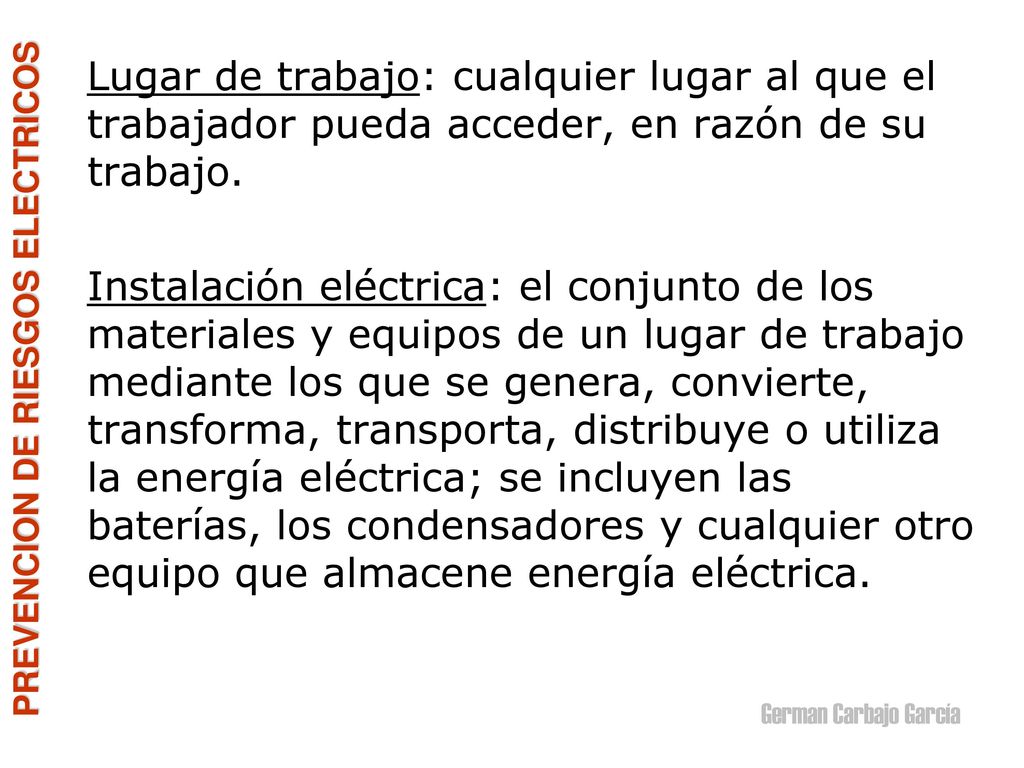 Lugar de trabajo: cualquier lugar al que el trabajador pueda acceder, en razón de su trabajo.