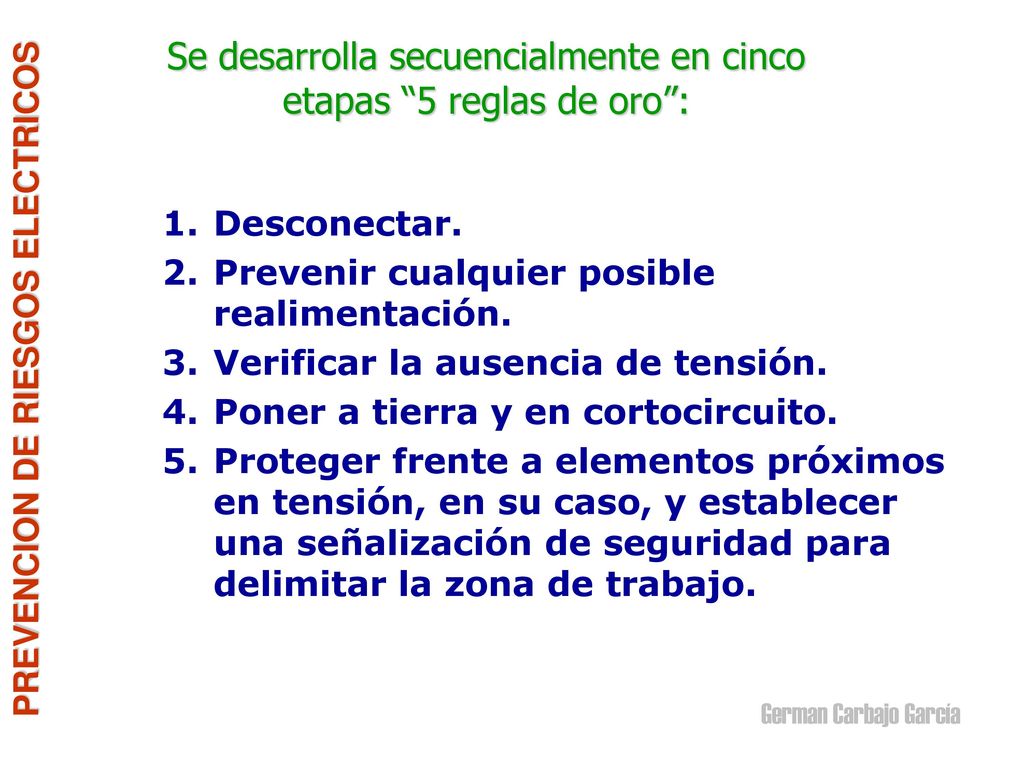 Se desarrolla secuencialmente en cinco etapas 5 reglas de oro :