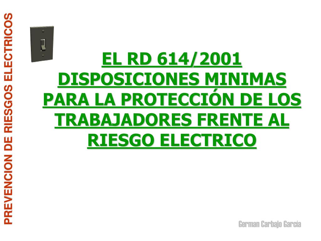 EL RD 614/2001 DISPOSICIONES MINIMAS PARA LA PROTECCIÓN DE LOS TRABAJADORES FRENTE AL RIESGO ELECTRICO