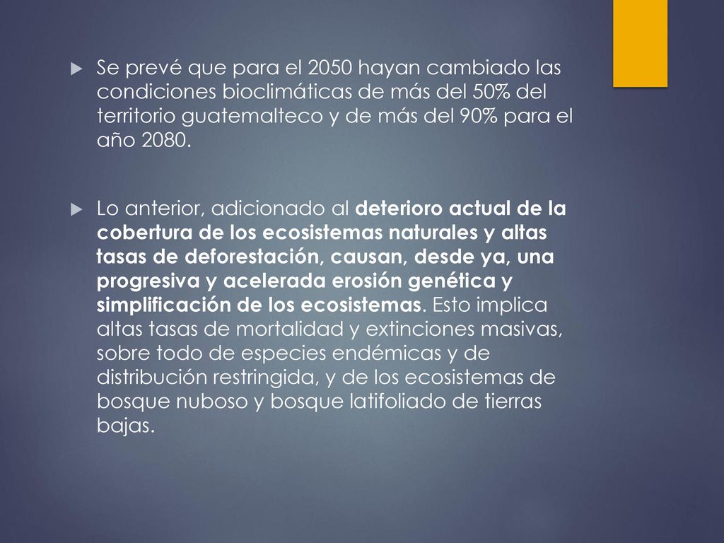 Se prevé que para el 2050 hayan cambiado las condiciones bioclimáticas de más del 50% del territorio guatemalteco y de más del 90% para el año 2080.
