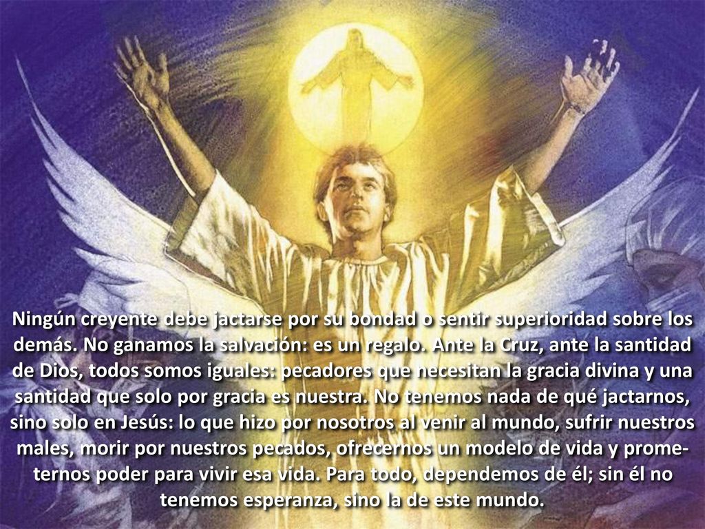 Ningún creyente debe jactarse por su bondad o sentir superioridad sobre los demás.