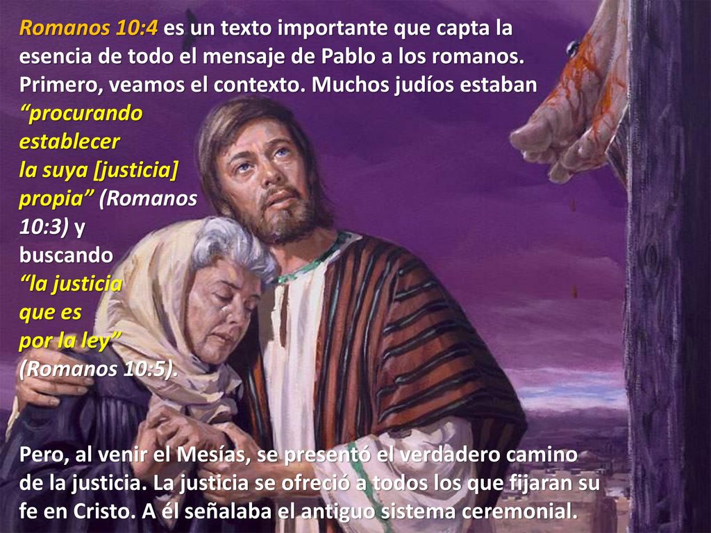 Romanos 10:4 es un texto importante que capta la