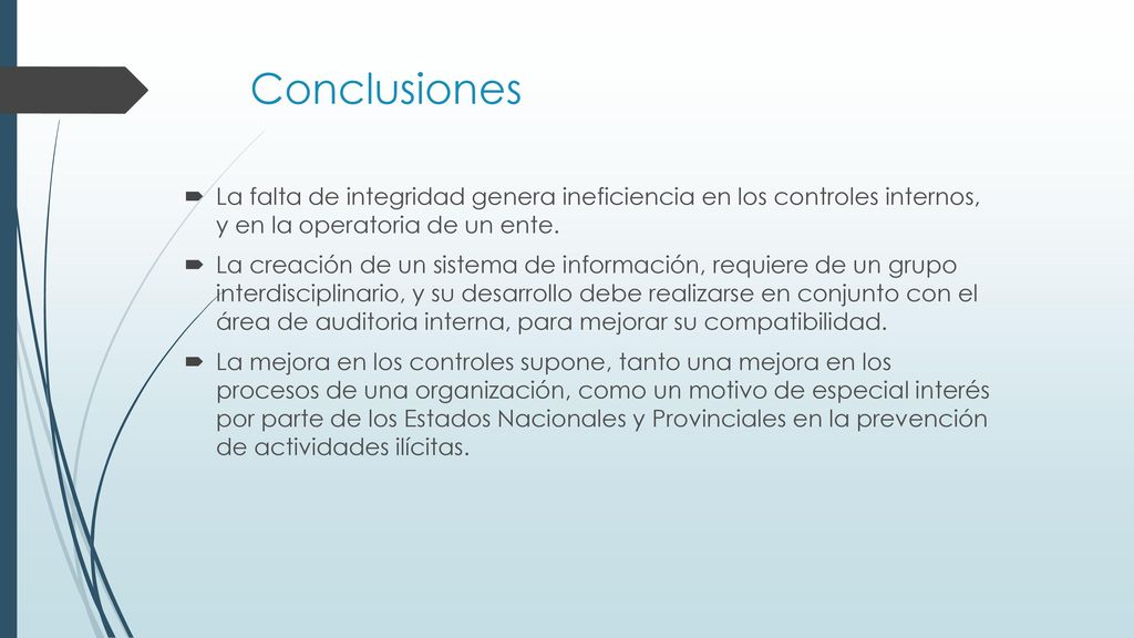 Conclusiones La falta de integridad genera ineficiencia en los controles internos, y en la operatoria de un ente.