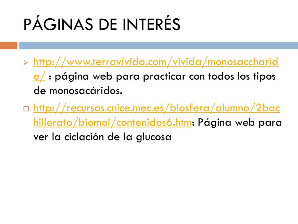 PÁGINAS DE INTERÉS   e/ : página web para practicar con todos los tipos de monosacáridos.