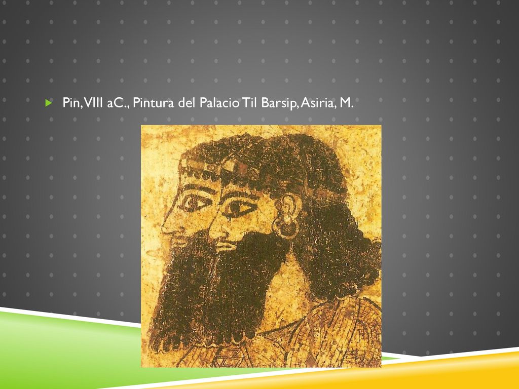 Pin, VIII aC., Pintura del Palacio Til Barsip, Asiria, M.