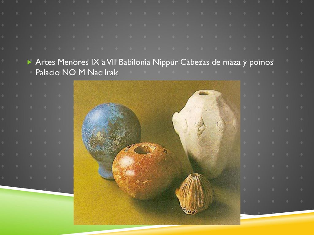 Artes Menores IX a VII Babilonia Nippur Cabezas de maza y pomos Palacio NO M Nac Irak