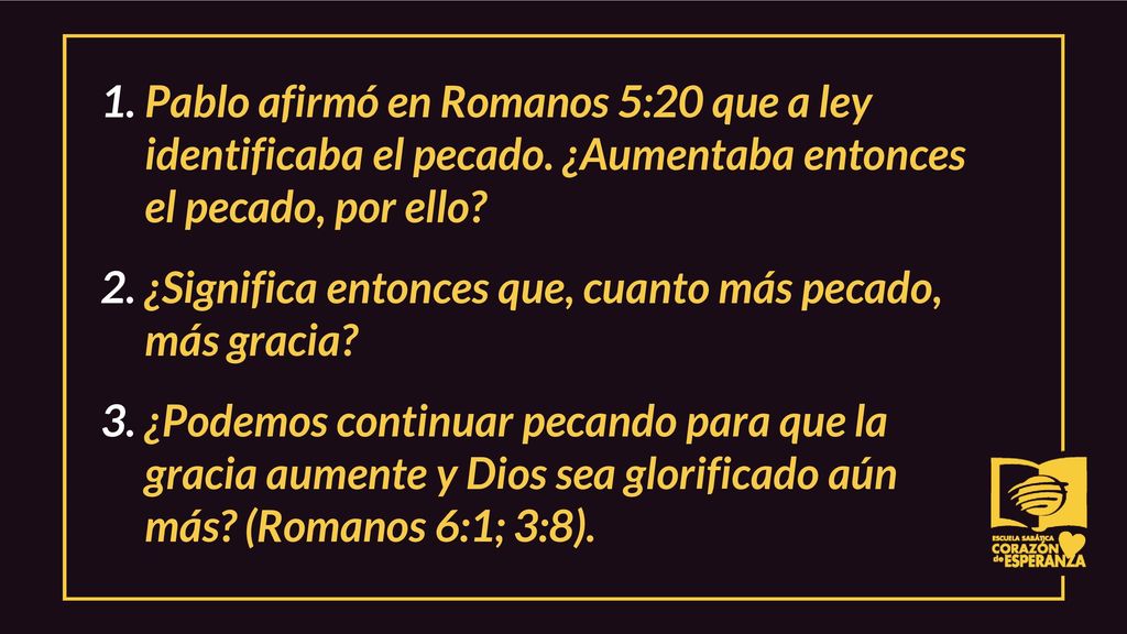 Pablo afirmó en Romanos 5:20 que a ley identificaba el pecado