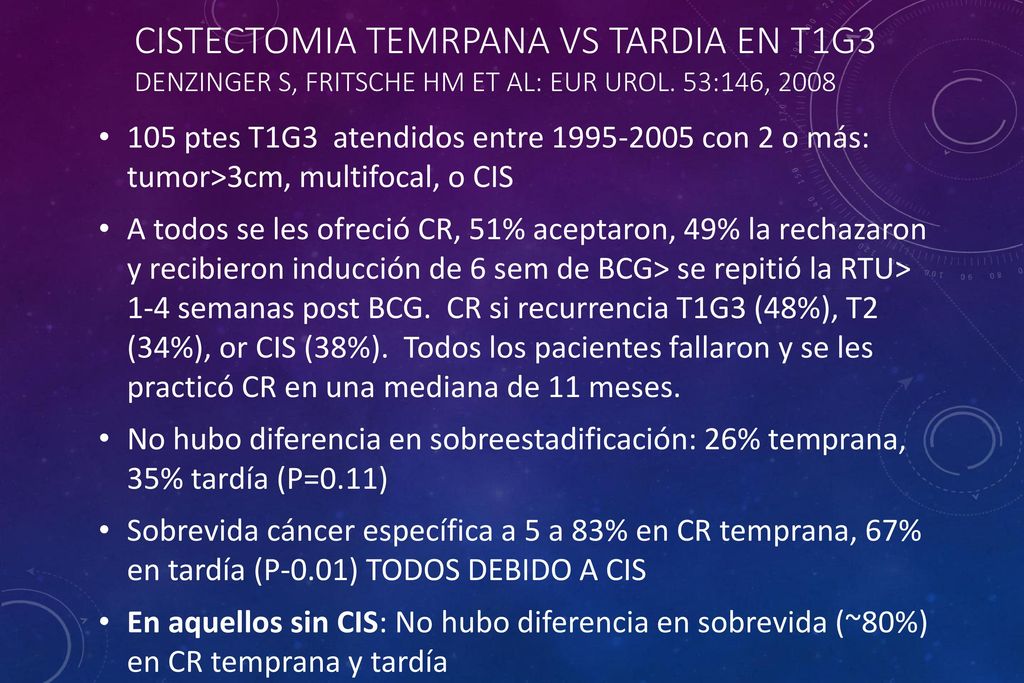 CISTECTOMIA TEMRPANA VS TARDIA EN T1G3 Denzinger S, Fritsche HM et al: Eur Urol. 53:146, 2008