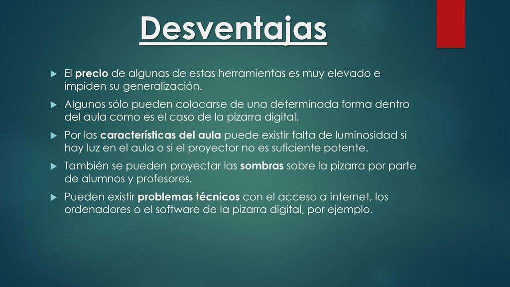 Desventajas El precio de algunas de estas herramientas es muy elevado e impiden su generalización.