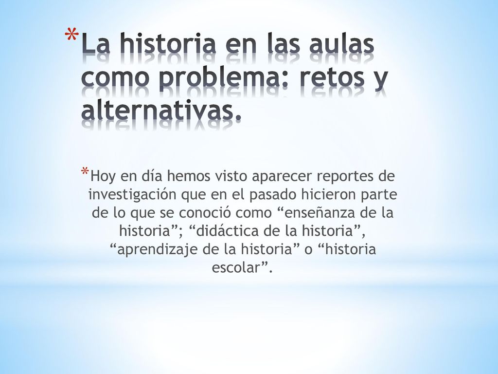 La historia en las aulas como problema: retos y alternativas.