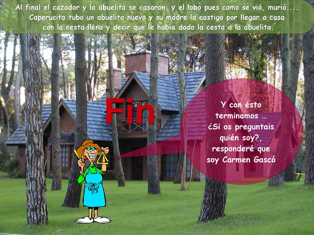 Fin Y con ésto terminamos … ¿Si os preguntais quién soy ,