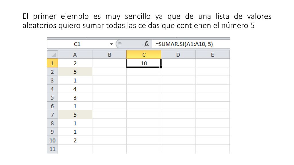 El primer ejemplo es muy sencillo ya que de una lista de valores aleatorios quiero sumar todas las celdas que contienen el número 5