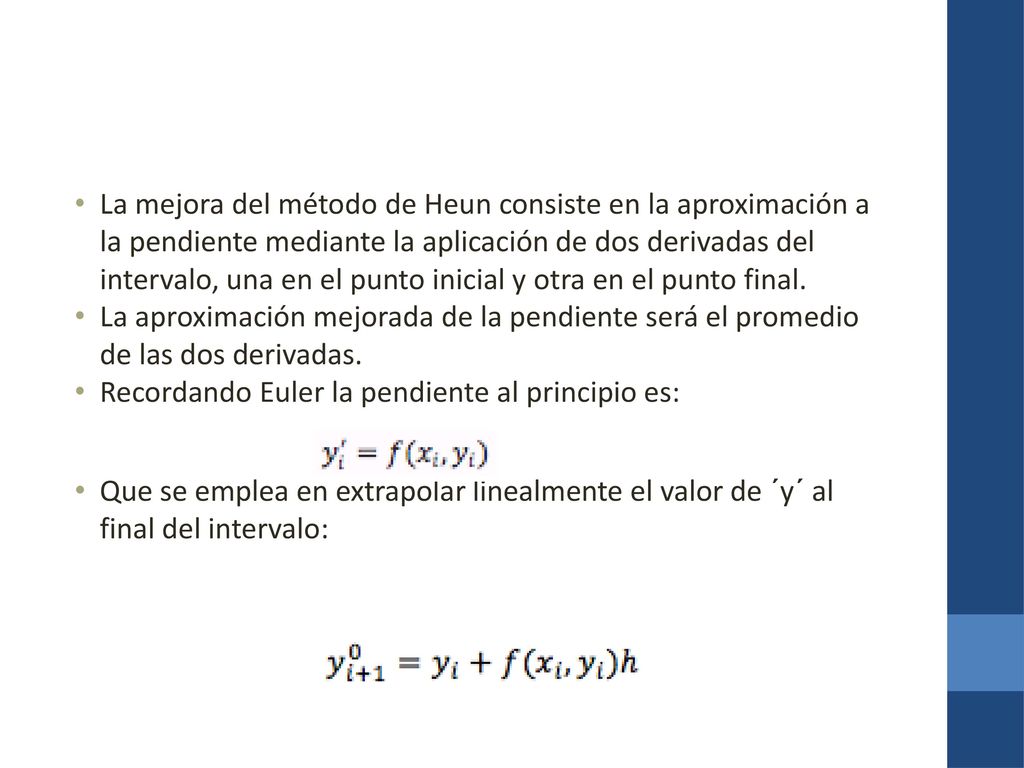 Recordando Euler la pendiente al principio es: